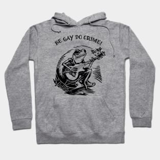 Be Gay Do Crime - Frog Hoodie